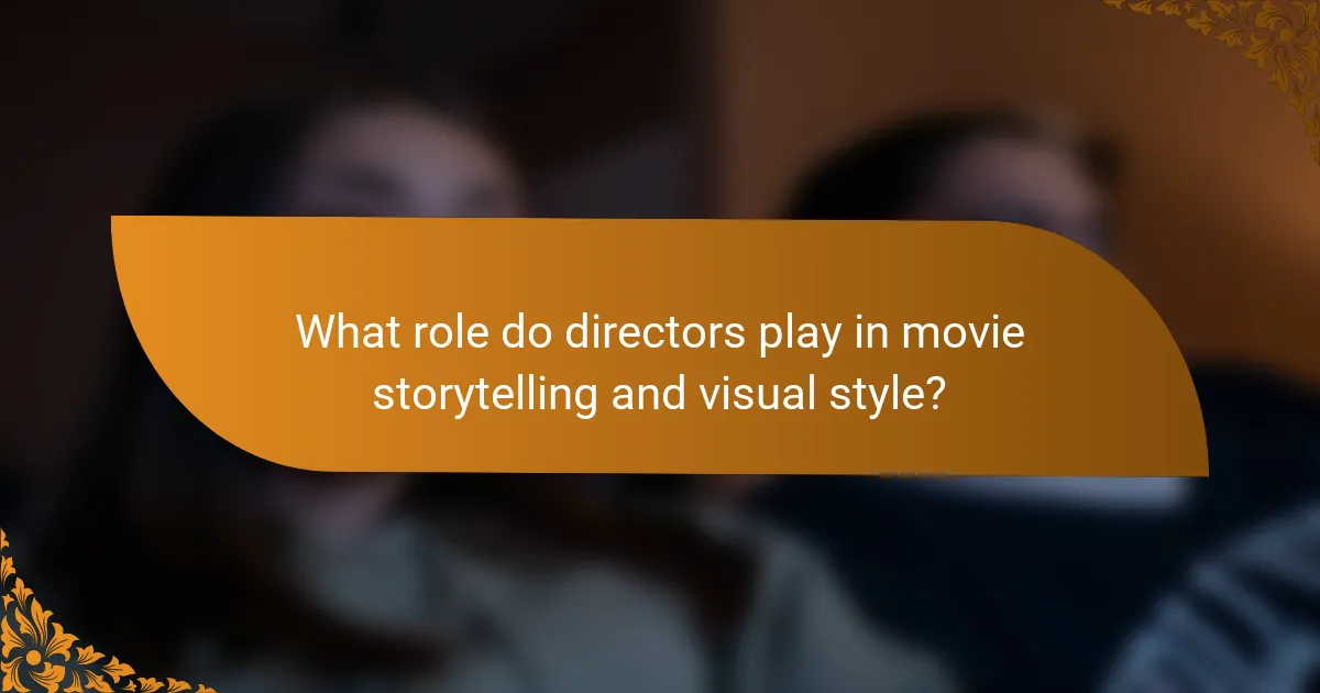 What role do directors play in movie storytelling and visual style?