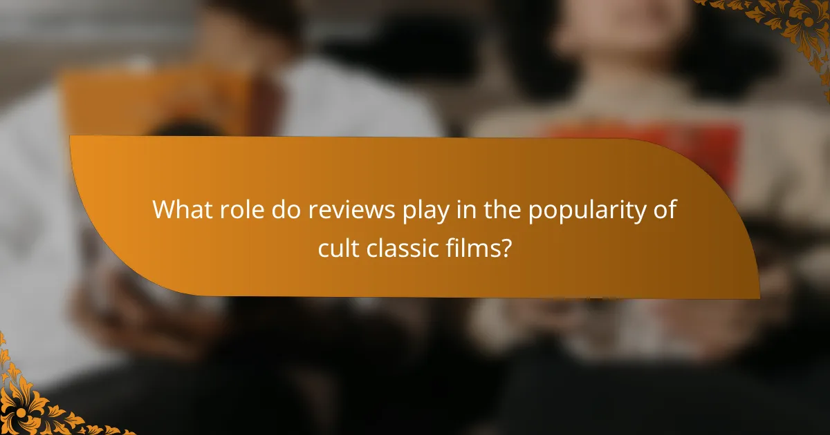 What role do reviews play in the popularity of cult classic films?