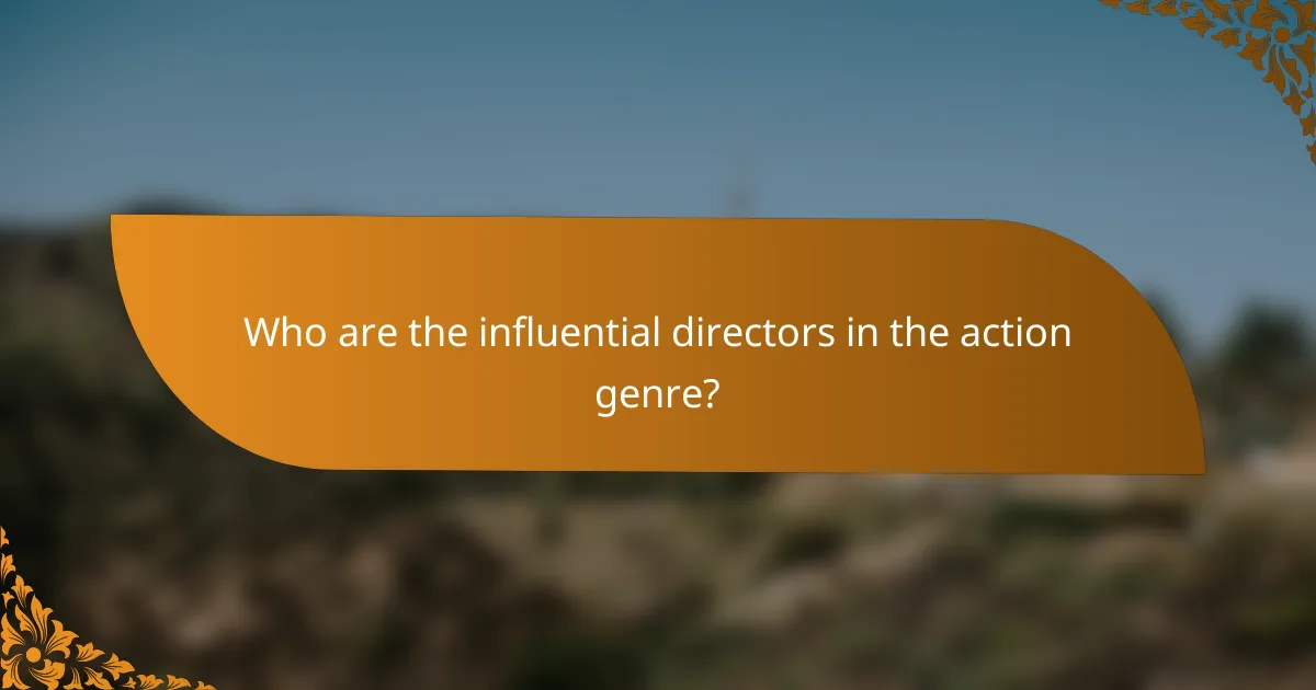 Who are the influential directors in the action genre?